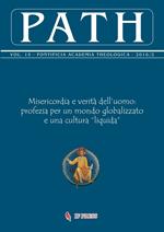 Path (2016). Vol. 15\2: Misericordia e verità dell'uomo: profezia per un mondo globalizzato e una cultura «liquida».