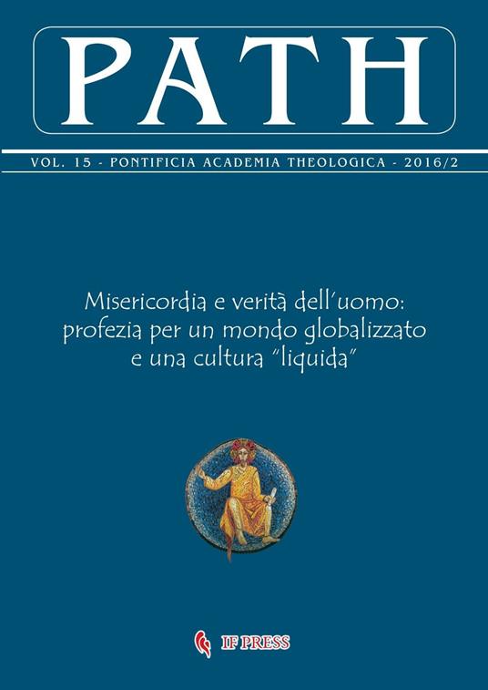 Path (2016). Vol. 15\2: Misericordia e verità dell'uomo: profezia per un mondo globalizzato e una cultura «liquida». - copertina