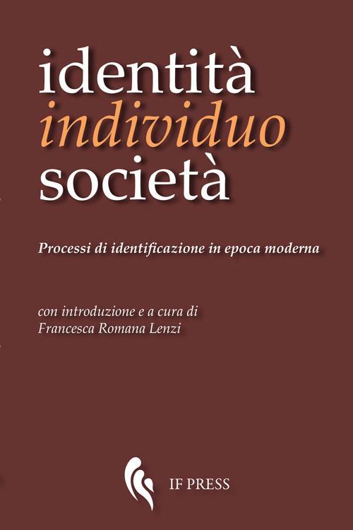 Identità, individuo, società. Processi di identificazione in epoca moderna - copertina