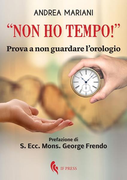 «Non ho tempo!». Prova a non guardare l'orologio - Andrea Mariani - copertina