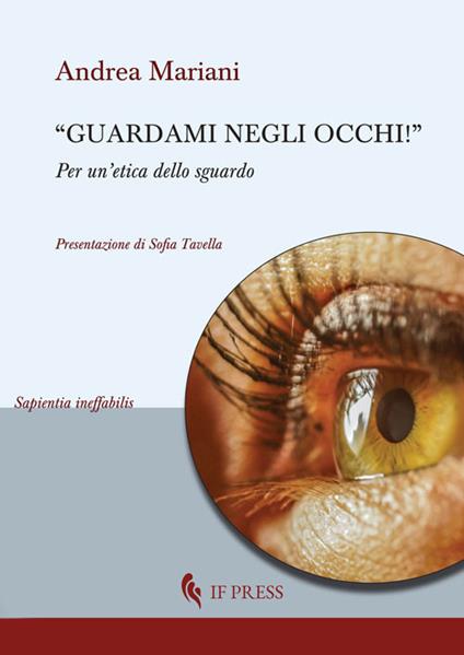 «Guardami negli occhi». Per un'etica dello sguardo - Andrea Mariani - copertina