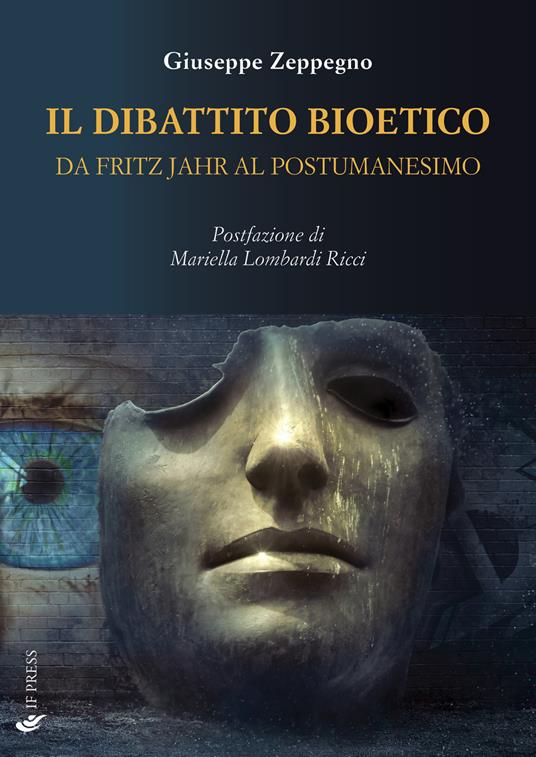 Il dibattito bioetico da Fritz Jahr al postumanesimo - Giuseppe Zeppegno - copertina