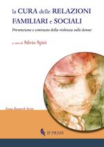 La cura delle relazioni familiari e sociali. Prevenzione e contrasto della violenza sulle donne