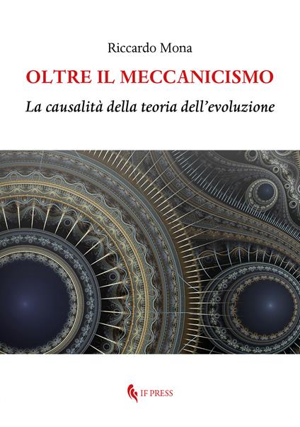 Oltre il meccanicismo. La causalità della teoria dell’evoluzione - Riccardo Mona - copertina