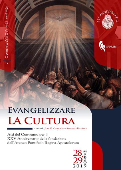 Evangelizzare la cultura. Atti del convegno per il XXV Anniversario della fondazione dell'Ateneo Pontificio Regina Apostolorum - copertina