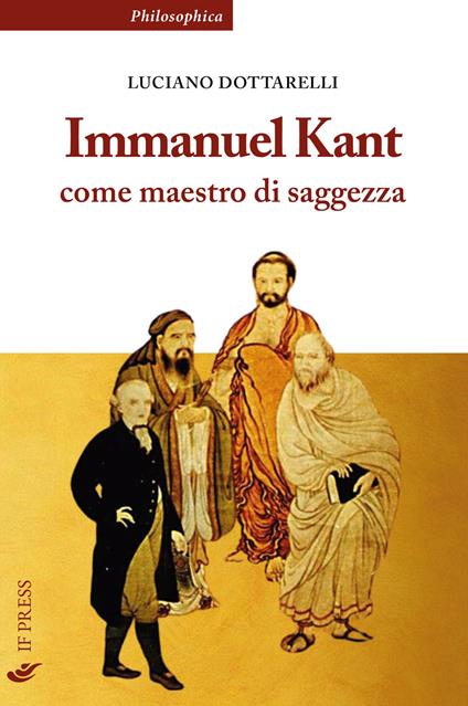 Immanuel Kant come maestro di saggezza - Luciano Dottarelli - copertina