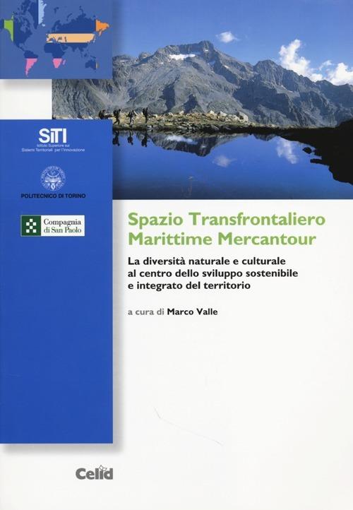 Spazio transfontaliero Marittime Mercantour. La diversità naturale e culturale al centro dello sviluppo sostenibile e integrato del territorio - copertina