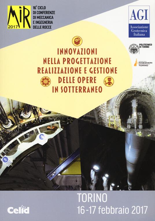 Mir 2017. Innovazioni nella progettazione e gestione delle opere in sotterraneo. 16º ciclo di conferenze di meccanica e ingegneria delle rocce (Torino, 16-17 febbraio 2017) - copertina