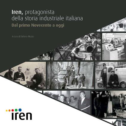 Iren, protagonista della storia industriale italiana. Dal primo Novecento a oggi - copertina