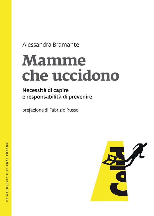 Mamme che uccidono. Necessità di capire e responsabilità di prevenire - Alessandra Bramante - ebook