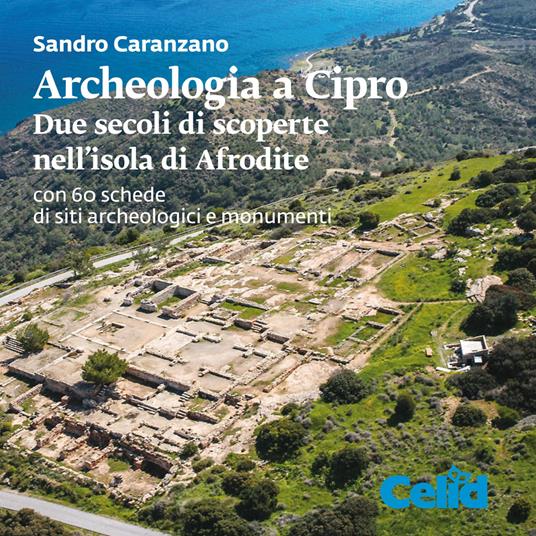 Archeologia a Cipro. Due secoli di scoperte nell'isola di Afrodite - Sandro Caranzano - copertina
