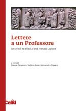 Lettere a un professore. Lettere di ex-allievi al prof. Renato Uglione