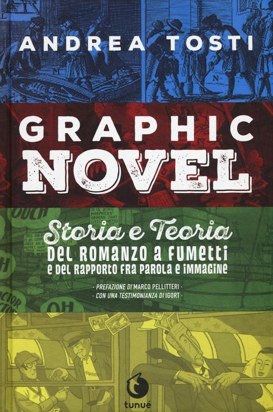 Graphic novel. Storia e teoria del romanzo a fumetti e del rapporto fra parola e immagine - Andrea Tosti - copertina