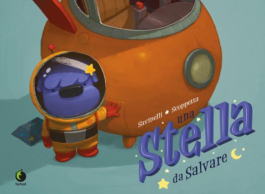 Una stella da salvare. Ediz. a colori - Paola Savinelli,Andrea Scoppetta - copertina