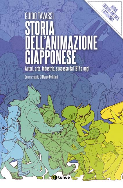 Storia dell'animazione giapponese. Autori, arte, industria, successo dal 1917 a oggi. Nuova ediz. - Guido Tavassi - copertina