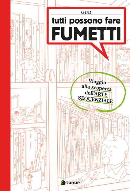 Tutti possono fare fumetti. Viaggio alla scoperta dell'arte sequenziale. Ediz. illustrata - Gud - copertina