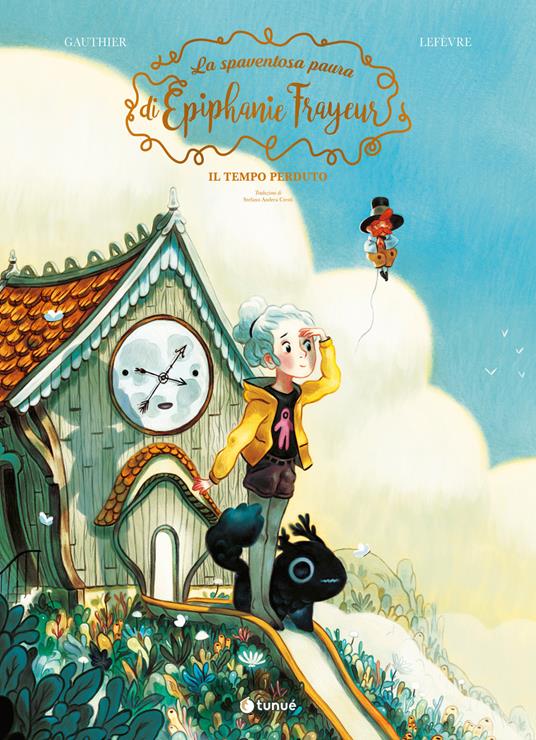La spaventosa paura di Épiphanie Frayeur. Vol. 2: Il tempo perduto - Séverine Gauthier - copertina