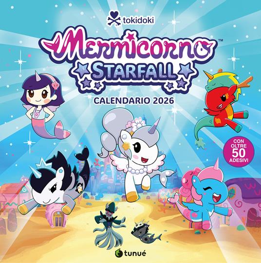 Tokidoki Mermicorno Starfall. Calendario 2026 da parete con 50 stickers esclusivi. Con 50 Adesivi - copertina