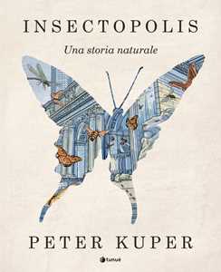 Libro Insectopolis. Una storia naturale. Nuova ediz. Peter Kuper