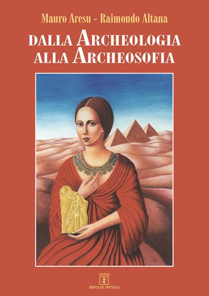 Dalla archeologia alla archeosofia - Mauro Aresu,Raimondo Altana - copertina