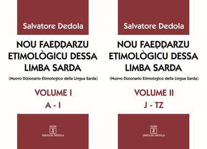 Nou faeddarzu etimològicu dessa limba sarda (Nuovo dizionario etimologico della lingua sarda). Vol. 1-2: (A-I)-(JT-Z). - Salvatore Dedòla - copertina