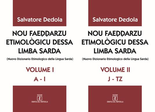 Nou faeddarzu etimològicu dessa limba sarda (Nuovo dizionario etimologico della lingua sarda). Vol. 1-2: (A-I)-(JT-Z). - Salvatore Dedòla - copertina