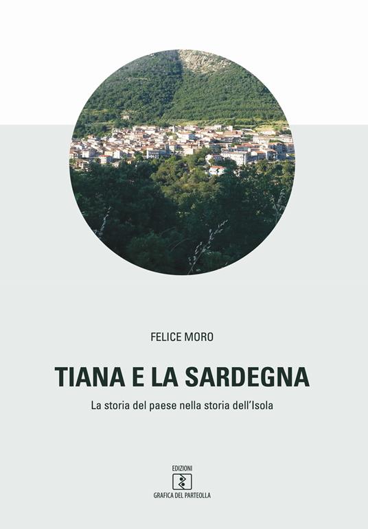 Tiana e la Sardegna. La storia del paese nella storia dell'isola - Felice Moro - copertina