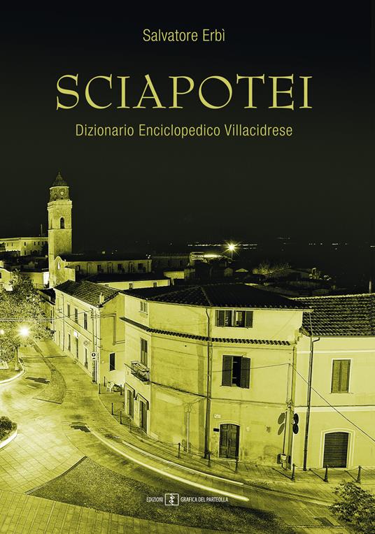 Sciapotei. Dizionario enciclopedico Villacidrese - Salvatore Erbì - copertina