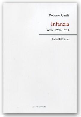 Infanzia. Poesie 1980-1983 - Roberto Carifi - copertina