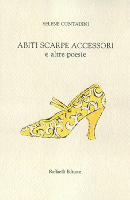 Abiti scarpe accessori e altre poesie - Selene Contadini - copertina