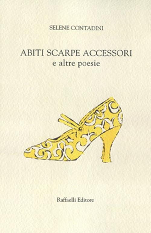 Abiti scarpe accessori e altre poesie - Selene Contadini - copertina