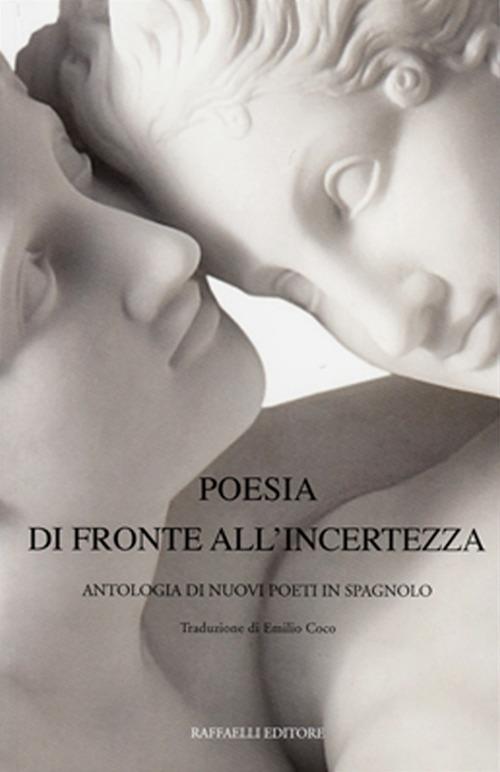 Poesia di fronte all'incertezza-Poesía ante la incertidumbre. Antologia di nuovi poeti in spagnolo. Ediz. bilingue - copertina