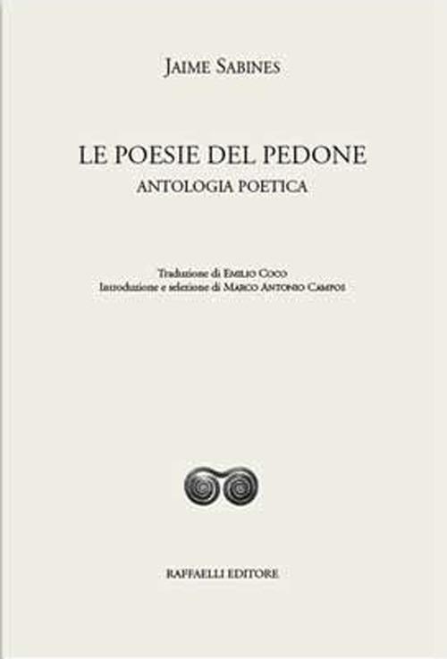 Le poesie del pedone. Antologia poetica. Ediz. bilingue - Jaime Sabines - copertina