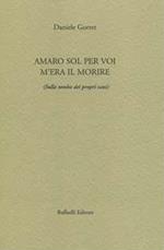 Amaro sol per voi m'era il morire (sulla tomba dei propri cani)