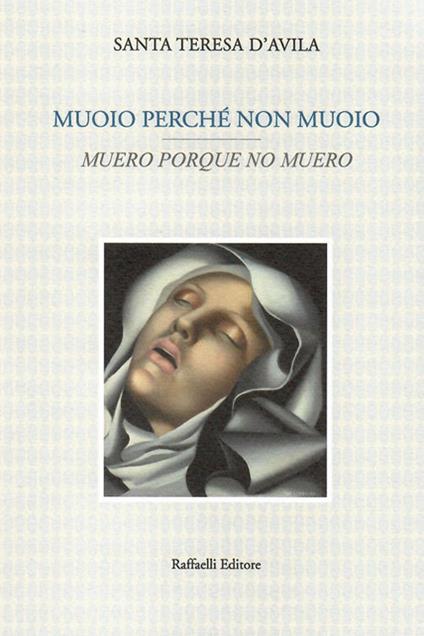 Muoio perché non muoio-Muero porque no muero. Testo originale a fronte. Ediz. bilingue - Teresa d'Avila (santa) - copertina