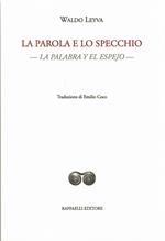 La parola e lo specchio-La palabra y el espejo. Testo originale a fronte. Ediz. bilingue
