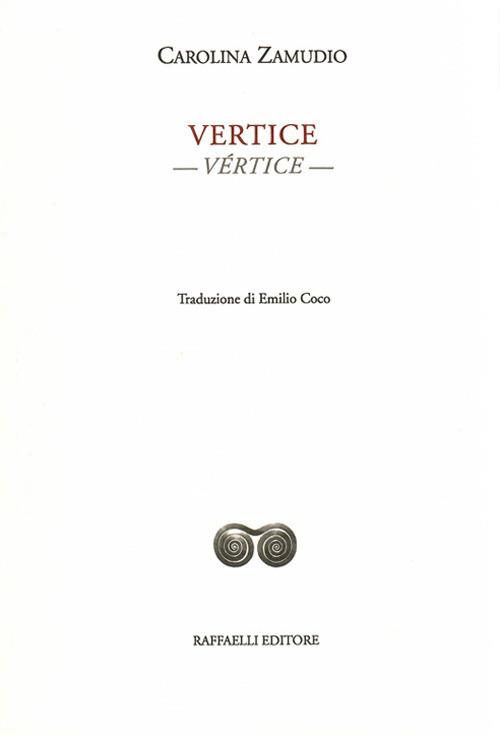 Vertice-Vértice. Ediz. bilingue - Carolina Zamudio - copertina
