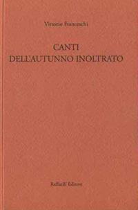 Canti dell'autunno inoltrato - Vittorio Franceschi - copertina