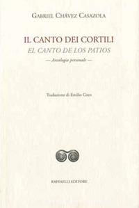 Il canto dei cortili-El canto de los patios - Gabriel Chávez Casazola - copertina