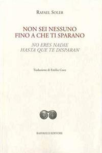 Non sei nessuno fino a che ti sparano-No eres nadie hasta que te disparan - Rafael Soler - copertina