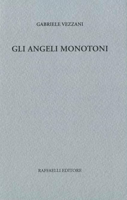 Gli angeli monotoni - Gabriele Vezzani - copertina