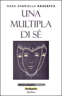 Una multipla di sé - Rosa Gabriella Graceffa - copertina