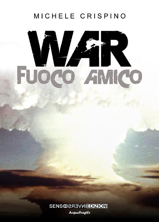War. Fuoco amico - Michele Crispino - copertina