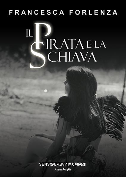 Il pirata e la schiava. Sangue, morte e cannella. Vol. 1 - Francesca Forlenza - copertina