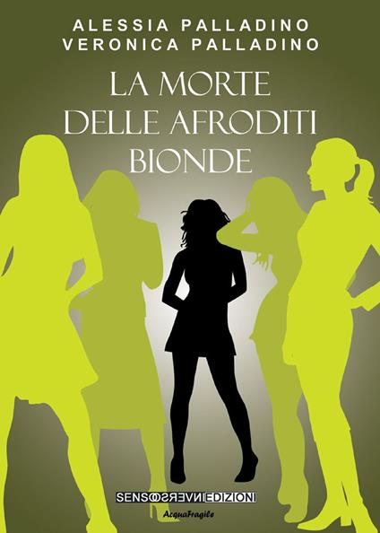 La morte delle Afroditi bionde - Alessia Palladino,Veronica Palladino - copertina
