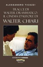 Tracce di Walter drammatico: il cinema d'autore di Walter Chiari
