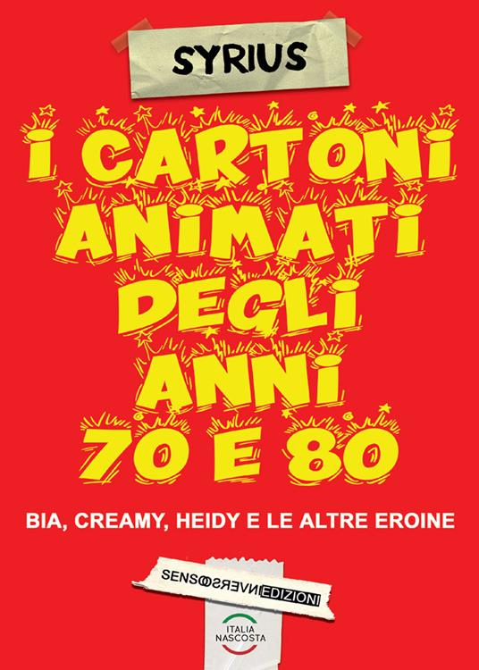 I cartoni animati degli anni 70 e 80. Bia, Creamy, Heidi e le altre eroine - Valerio Marano - copertina