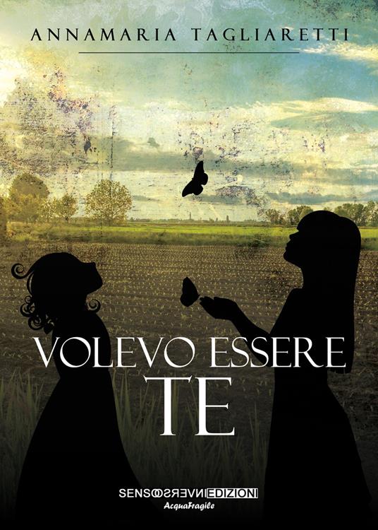 Volevo essere te - Annamaria Tagliaretti - copertina
