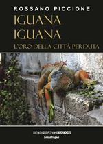 Iguana iguana. L’oro della città perduta. Nuova ediz.