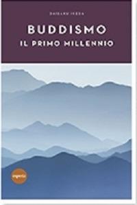 Buddismo. Il primo millennio - Daisaku Ikeda - copertina